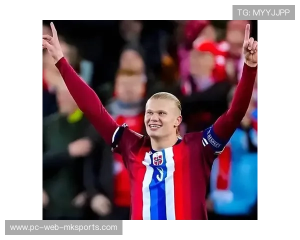 挪威锋线爆炸，哈兰德成新时代象征